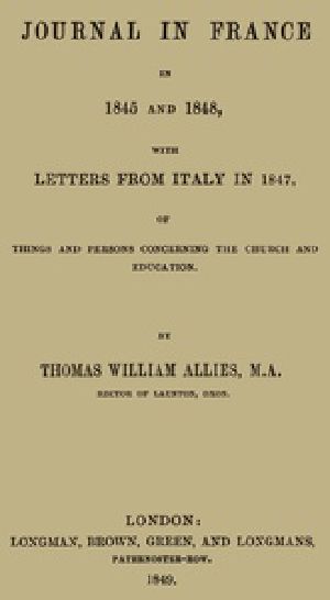 [Gutenberg 47722] • Journal in France in 1845 and 1848 with Letters from Italy in 1847 / Of Things and Persons Concerning the Church and Education